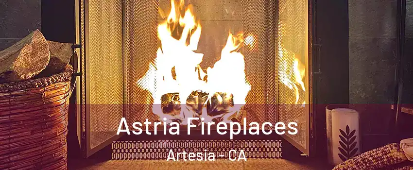 Astria Fireplaces Artesia - CA
