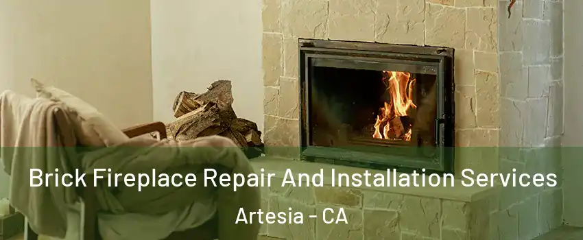 Brick Fireplace Repair And Installation Services Artesia - CA