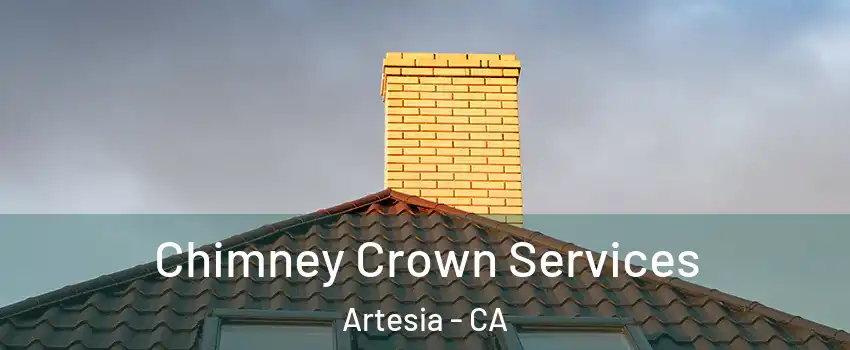Chimney Crown Services Artesia - CA