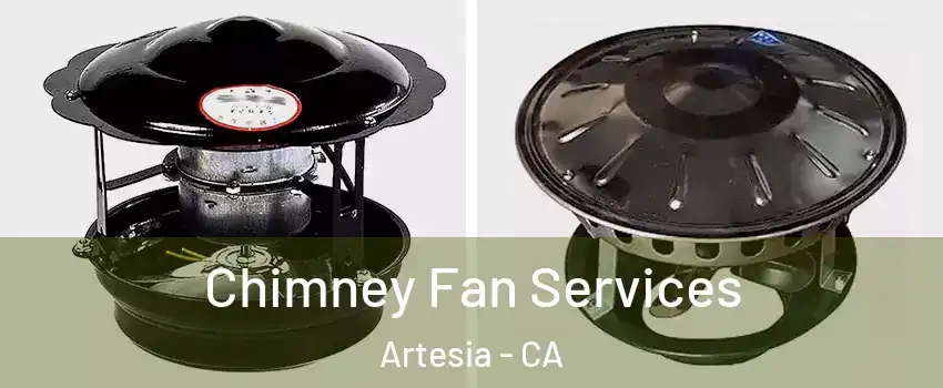 Chimney Fan Services Artesia - CA