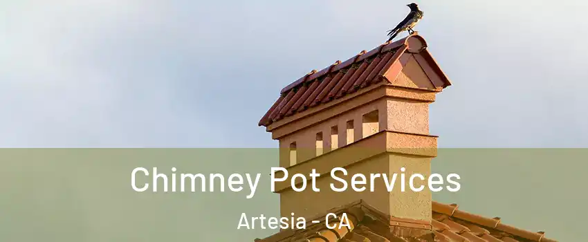 Chimney Pot Services Artesia - CA