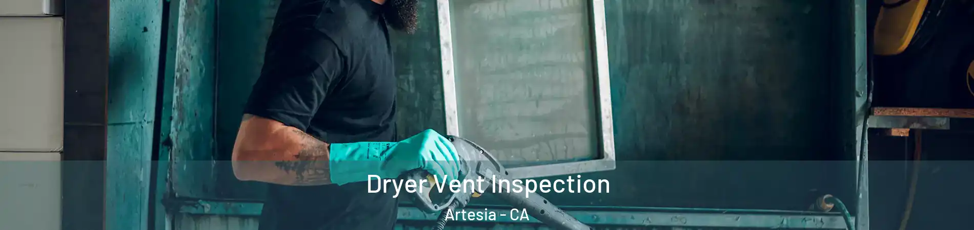 Dryer Vent Inspection Artesia - CA