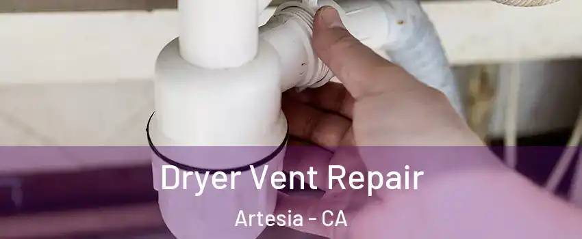 Dryer Vent Repair Artesia - CA