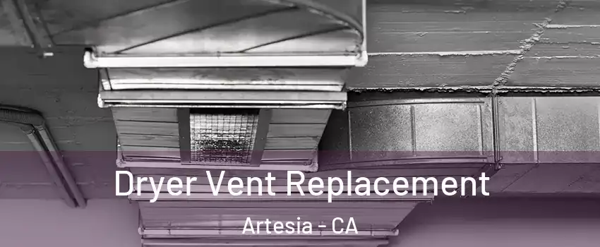 Dryer Vent Replacement Artesia - CA