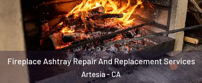 Fireplace Ashtray Repair And Replacement Services Artesia - CA