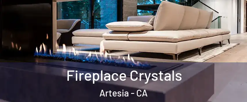 Fireplace Crystals Artesia - CA
