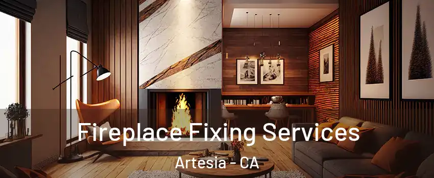 Fireplace Fixing Services Artesia - CA