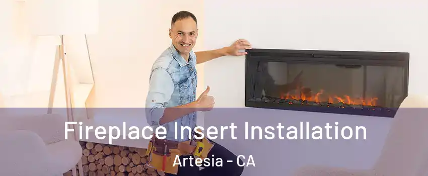 Fireplace Insert Installation Artesia - CA