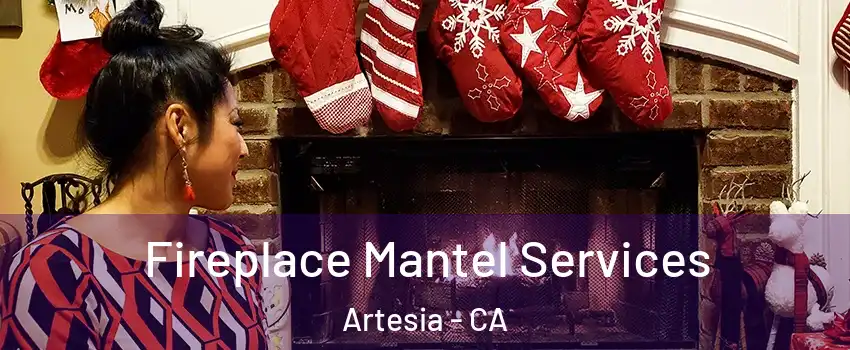 Fireplace Mantel Services Artesia - CA