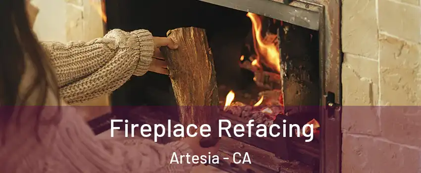 Fireplace Refacing Artesia - CA