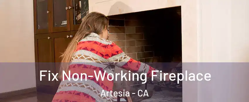 Fix Non-Working Fireplace Artesia - CA