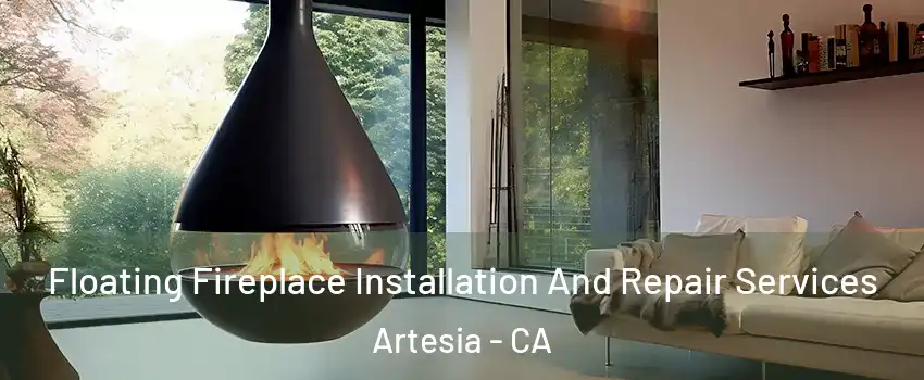 Floating Fireplace Installation And Repair Services Artesia - CA