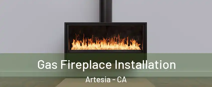 Gas Fireplace Installation Artesia - CA