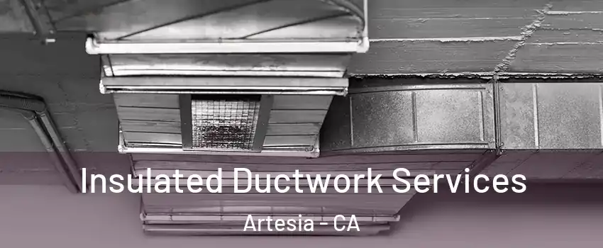 Insulated Ductwork Services Artesia - CA