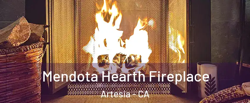 Mendota Hearth Fireplace Artesia - CA