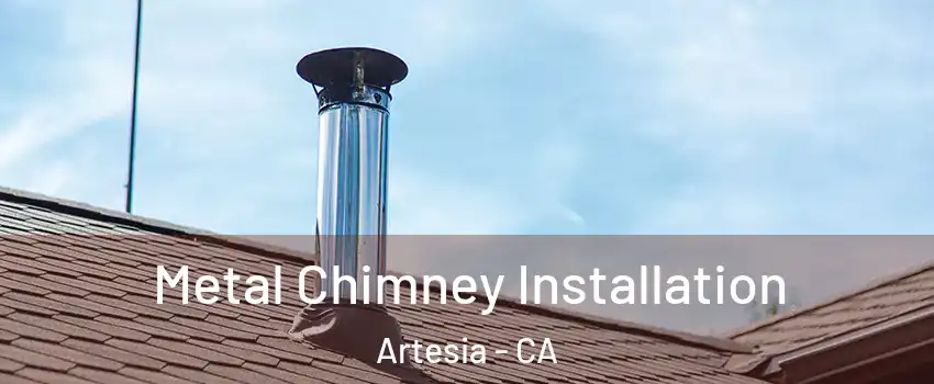 Metal Chimney Installation Artesia - CA