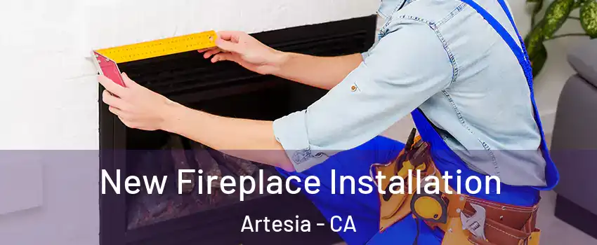 New Fireplace Installation Artesia - CA