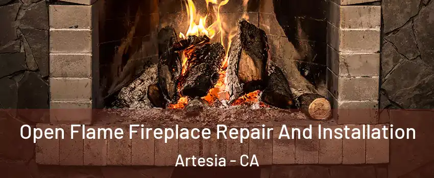 Open Flame Fireplace Repair And Installation Artesia - CA