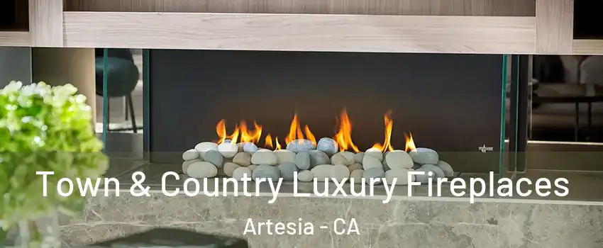 Town & Country Luxury Fireplaces Artesia - CA