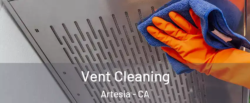 Vent Cleaning Artesia - CA