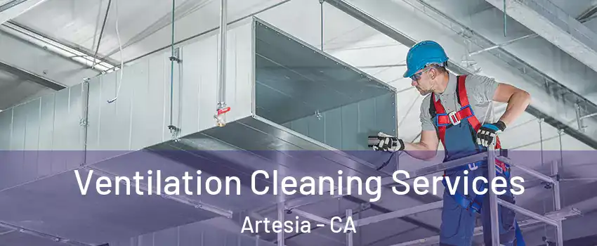 Ventilation Cleaning Services Artesia - CA