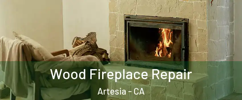Wood Fireplace Repair Artesia - CA